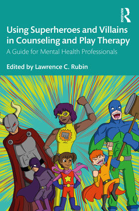 Rubin |  Using Superheroes and Villains in Counseling and Play Therapy | Buch |  Sack Fachmedien