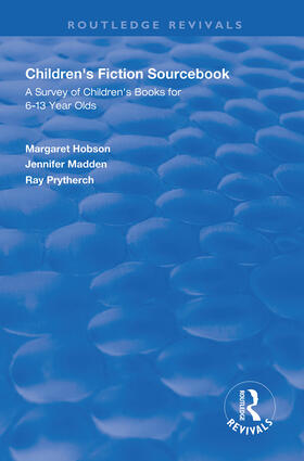 Hobson / Madden / Prytherch |  Children's Fiction Sourcebook: A Survey of Children's Books for 6-13 Year Olds | Buch |  Sack Fachmedien