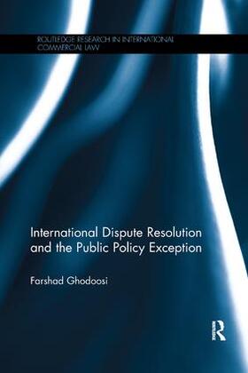 Ghodoosi |  International Dispute Resolution and the Public Policy Exception | Buch |  Sack Fachmedien