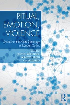 Weininger / Lareau / Lizardo |  Ritual, Emotion, Violence | Buch |  Sack Fachmedien