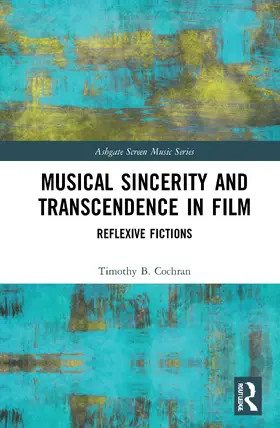 Cochran |  Musical Sincerity and Transcendence in Film | Buch |  Sack Fachmedien