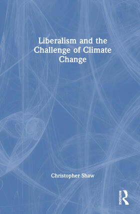 Shaw |  Liberalism and the Challenge of Climate Change | Buch |  Sack Fachmedien