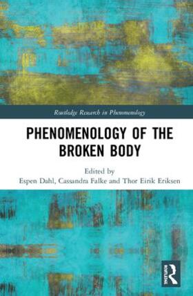 Dahl / Falke / Eriksen |  Phenomenology of the Broken Body | Buch |  Sack Fachmedien