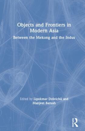 Dzüvichü / Baruah |  Objects and Frontiers in Modern Asia | Buch |  Sack Fachmedien