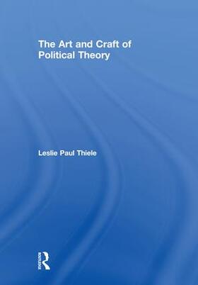 Thiele |  The Art and Craft of Political Theory | Buch |  Sack Fachmedien