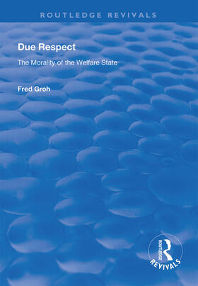 Groh |  Due Respect: The Morality of the Welfare State | Buch |  Sack Fachmedien