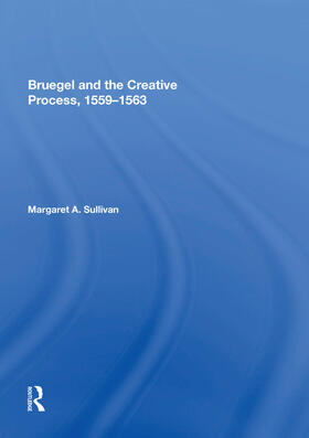 Sullivan |  Bruegel and the Creative Process, 1559-1563 | Buch |  Sack Fachmedien