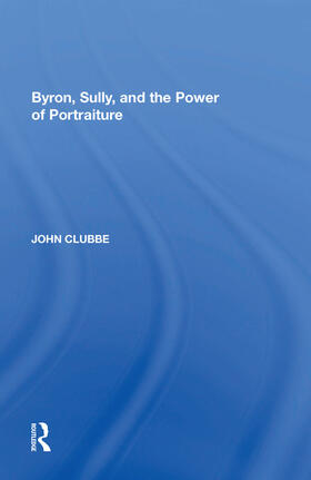 Clubbe |  Byron, Sully, and the Power of Portraiture | Buch |  Sack Fachmedien