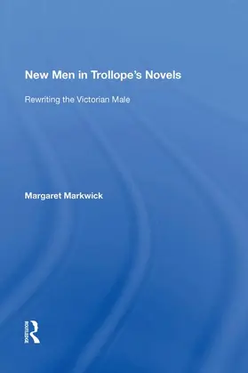 Markwick |  New Men in Trollope's Novels | Buch |  Sack Fachmedien