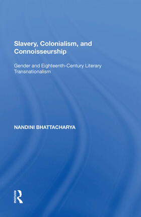 Bhattacharya |  Slavery, Colonialism and Connoisseurship | Buch |  Sack Fachmedien