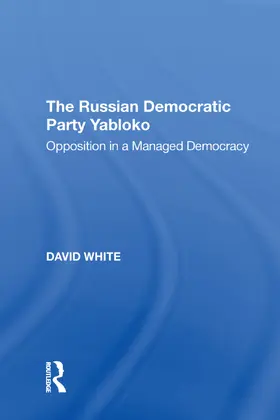 White |  The Russian Democratic Party Yabloko | Buch |  Sack Fachmedien