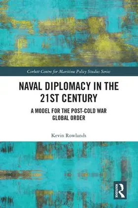 Rowlands |  Naval Diplomacy in 21st Century | Buch |  Sack Fachmedien