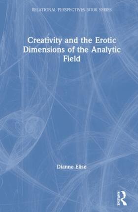 Elise |  Creativity and the Erotic Dimensions of the Analytic Field | Buch |  Sack Fachmedien