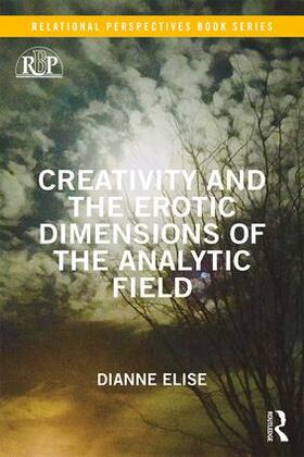 Elise |  Creativity and the Erotic Dimensions of the Analytic Field | Buch |  Sack Fachmedien
