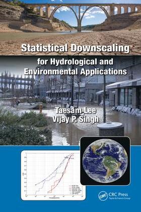 Lee / Singh |  Statistical Downscaling for Hydrological and Environmental Applications | Buch |  Sack Fachmedien