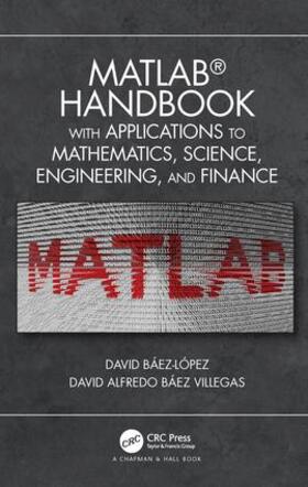 David Baez-Lopez / Baez Villegas |  MATLAB Handbook with Applications to Mathematics, Science, Engineering, and Finance | Buch |  Sack Fachmedien