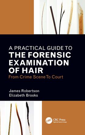 Robertson / Brooks |  A Practical Guide To The Forensic Examination Of Hair | Buch |  Sack Fachmedien