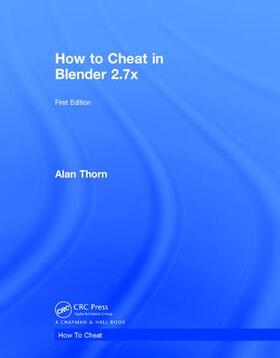 Thorn |  How to Cheat in Blender 2.7x | Buch |  Sack Fachmedien