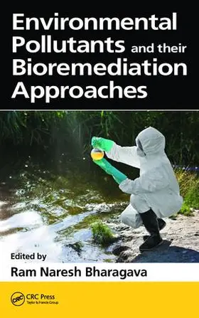 Bharagava |  Environmental Pollutants and their Bioremediation Approaches | Buch |  Sack Fachmedien