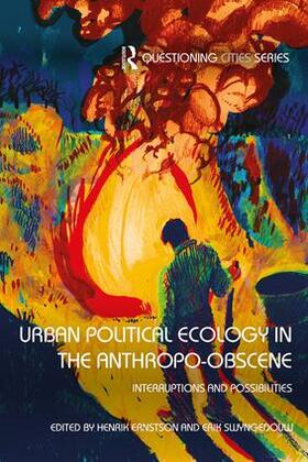 Ernstson / Swyngedouw |  Urban Political Ecology in the Anthropo-obscene | Buch |  Sack Fachmedien