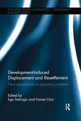 Satiroglu / Choi |  Development-Induced Displacement and Resettlement | Buch |  Sack Fachmedien