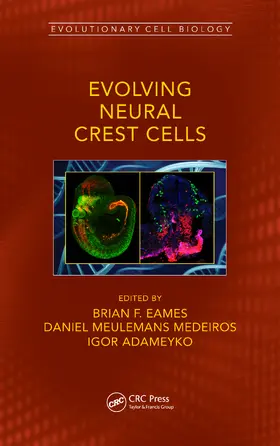 Eames / Medeiros / Adameyko |  Evolving Neural Crest Cells | Buch |  Sack Fachmedien