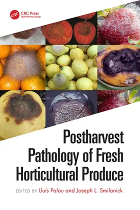 Smilanick / Palou |  Postharvest Pathology of Fresh Horticultural Produce | Buch |  Sack Fachmedien