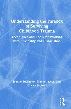 Zucchetto / Jacobs / Vick Johnson |  Understanding the Paradox of Surviving Childhood Trauma | Buch |  Sack Fachmedien