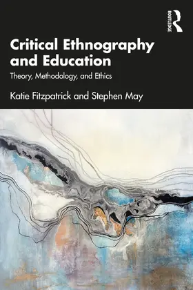 Fitzpatrick / May | Critical Ethnography and Education | Buch | 978-1-138-63196-0 | sack.de