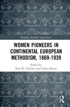 Chilcote / Schuler |  Women Pioneers in Continental European Methodism, 1869-1939 | Buch |  Sack Fachmedien