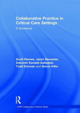 Reeves / Alexanian / Kendall-Gallagher |  Collaborative Practice in Critical Care Settings | Buch |  Sack Fachmedien