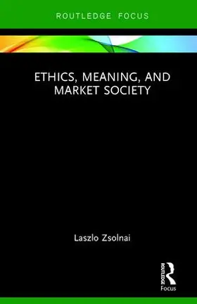 Zsolnai |  Ethics, Meaning, and Market Society | Buch |  Sack Fachmedien