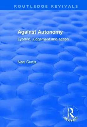 Curtis |  Against Autonomy | Buch |  Sack Fachmedien