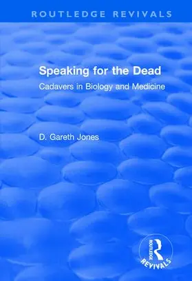 Jones |  Speaking for the Dead: Cadavers in Biology and Medicine | Buch |  Sack Fachmedien