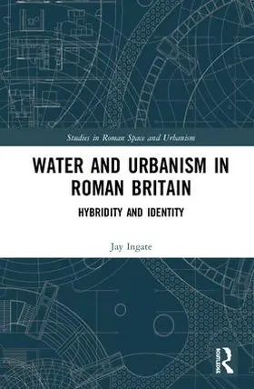 Ingate |  Water and Urbanism in Roman Britain | Buch |  Sack Fachmedien