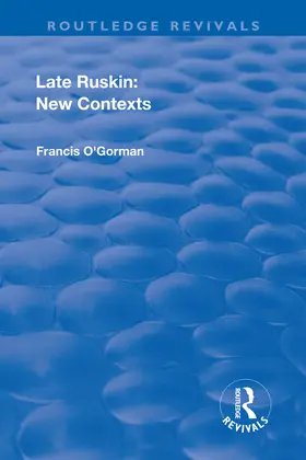 O'Gorman |  Late Ruskin: New Contexts | Buch |  Sack Fachmedien