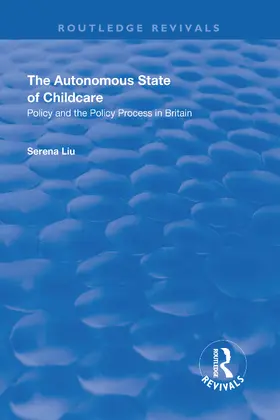 Liu |  The Autonomous State of Childcare | Buch |  Sack Fachmedien