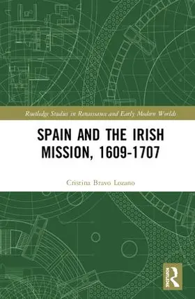 Bravo Lozano |  Spain and the Irish Mission, 1609-1707 | Buch |  Sack Fachmedien