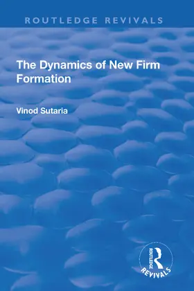 Sutaria |  The Dynamics of New Firm Formation | Buch |  Sack Fachmedien