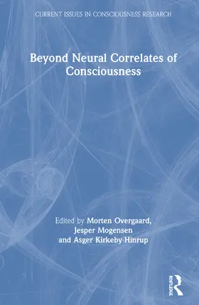 Overgaard / Mogensen / Kirkeby-Hinrup |  Beyond Neural Correlates of Consciousness | Buch |  Sack Fachmedien