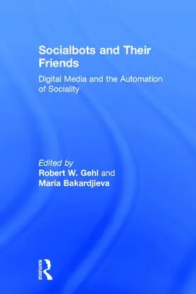 Bakardjieva / Gehl |  Socialbots and Their Friends | Buch |  Sack Fachmedien