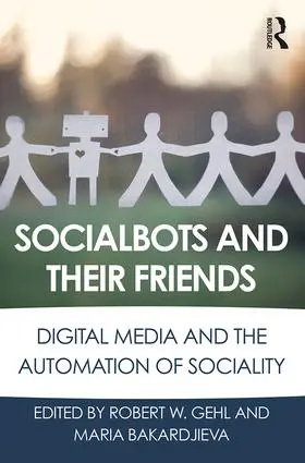 Gehl / Bakardjieva |  Socialbots and Their Friends | Buch |  Sack Fachmedien