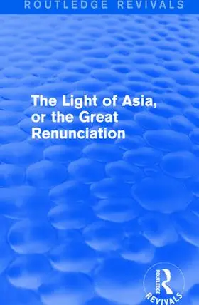 Arnold |  The Light of Asia, or the Great Renunciation (Maha bhinishkramana) | Buch |  Sack Fachmedien