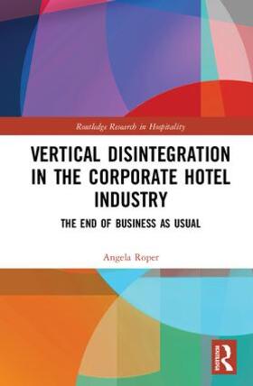Roper |  Vertical Disintegration in the Corporate Hotel Industry | Buch |  Sack Fachmedien