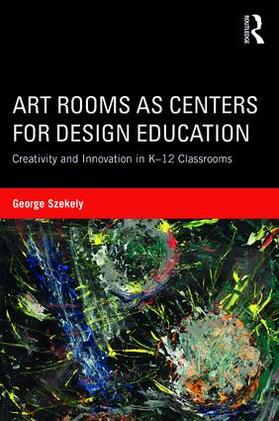 Szekely |  Art Rooms as Centers for Design Education | Buch |  Sack Fachmedien