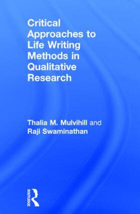 Mulvihill / Swaminathan |  Critical Approaches to Life Writing Methods in Qualitative Research | Buch |  Sack Fachmedien