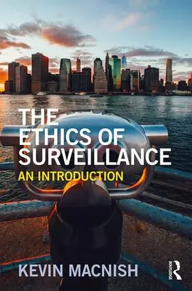 Macnish | The Ethics of Surveillance | Buch | 978-1-138-64379-6 | sack.de