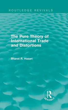 Hazari |  The Pure Theory of International Trade and Distortions (Routledge Revivals) | Buch |  Sack Fachmedien