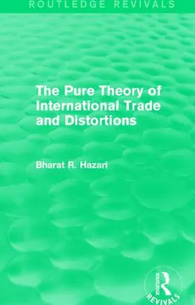 Hazari |  The Pure Theory of International Trade and Distortions (Routledge Revivals) | Buch |  Sack Fachmedien