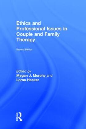 Murphy / Hecker |  Ethics and Professional Issues in Couple and Family Therapy | Buch |  Sack Fachmedien